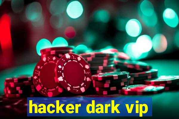 hacker dark vip